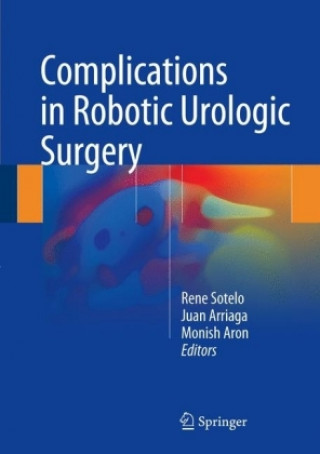 Carte Complications in Robotic Urologic Surgery René Sotelo