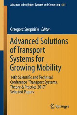Könyv Advanced Solutions of Transport Systems for Growing Mobility Grzegorz Sierpinski