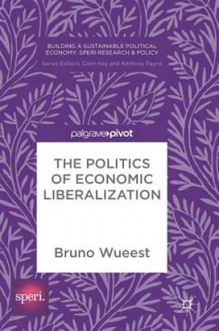 Kniha Politics of Economic Liberalization Bruno Wueest