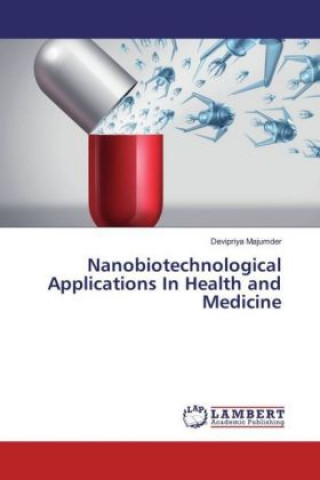 Kniha Nanobiotechnological Applications In Health and Medicine devipriya Majumder