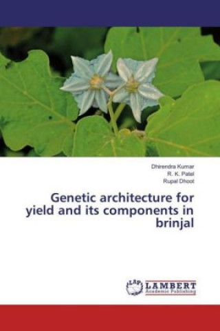 Könyv Genetic architecture for yield and its components in brinjal Dhirendra Kumar