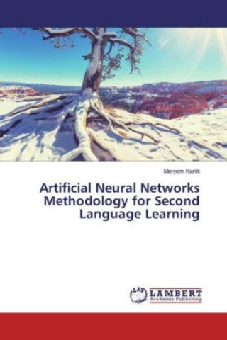 Kniha Artificial Neural Networks Methodology for Second Language Learning Meryem Karlik