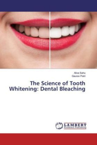 Libro The Science of Tooth Whitening: Dental Bleaching Aliva Sahu