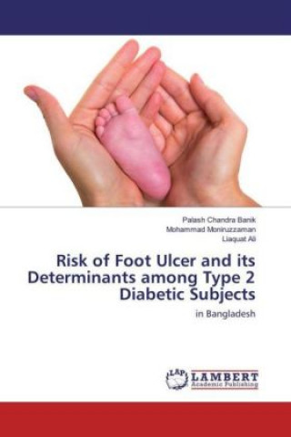 Knjiga Risk of Foot Ulcer and its Determinants among Type 2 Diabetic Subjects Palash Chandra Banik