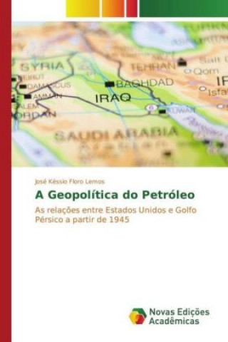 Kniha A Geopolítica do Petróleo José Késsio Floro Lemos