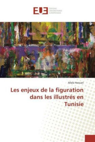 Książka Les enjeux de la figuration dans les illustrés en Tunisie Allala Haouari