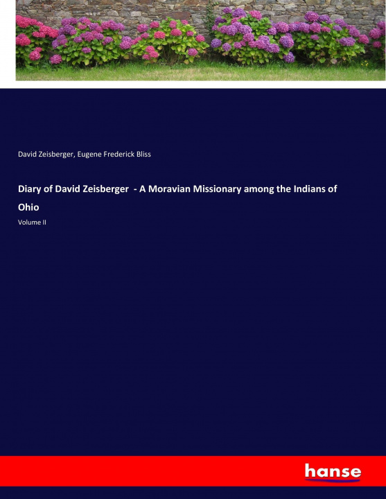Книга Diary of David Zeisberger  - A Moravian Missionary among the Indians of Ohio David Zeisberger