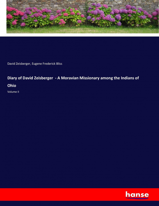 Libro Diary of David Zeisberger  - A Moravian Missionary among the Indians of Ohio David Zeisberger