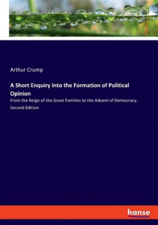 Carte Short Enquiry into the Formation of Political Opinion Arthur Crump