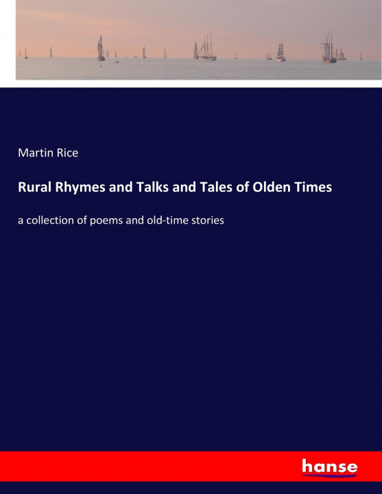 Carte Rural Rhymes and Talks and Tales of Olden Times Martin Rice