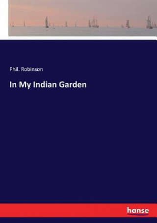 Книга In My Indian Garden Phil. Robinson