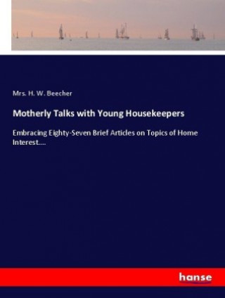 Kniha Motherly Talks with Young Housekeepers Mrs. H. W. Beecher