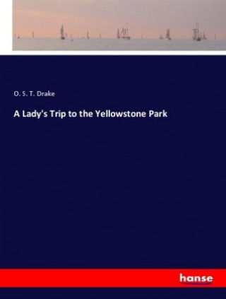 Carte Lady's Trip to the Yellowstone Park O. S. T. Drake