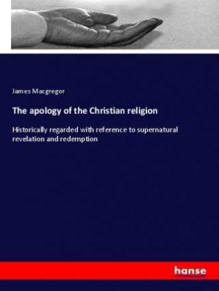 Kniha The apology of the Christian religion James MacGregor