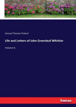 Carte Life and Letters of John Greenleaf Whittier Samuel Thomas Pickard