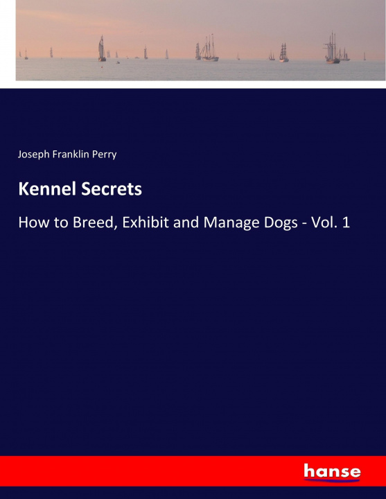 Libro Kennel Secrets Joseph Franklin Perry