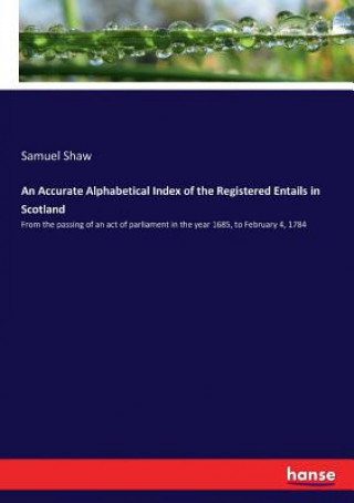 Knjiga Accurate Alphabetical Index of the Registered Entails in Scotland Samuel Shaw