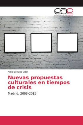 Книга Nuevas propuestas culturales en tiempos de crisis Alicia Serrano Vidal