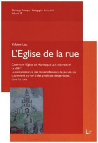 Kniha L'Eglise de la rue...: Comment l'Eglise en Martinique va-t-elle relever? Yolaine Luc