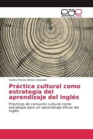 Книга Práctica cultural como estrategia del aprendizaje del inglés Sandra Patricia Borbon Alvarado