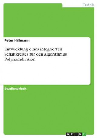 Kniha Entwicklung eines integrierten Schaltkreises für den Algorithmus Polynomdivision Peter Hillmann