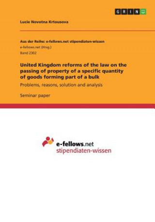 Kniha United Kingdom reforms of the law on the passing of property of a specific quantity of goods forming part of a bulk Lucie Novotna Krtousova