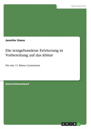 Книга textgebundene Eroerterung in Vorbereitung auf das Abitur Jennifer Stano