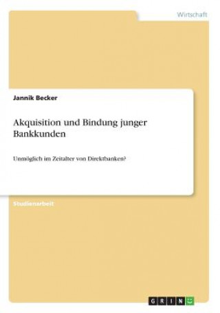 Könyv Akquisition und Bindung junger Bankkunden Jannik Becker