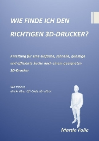 Kniha WIE FINDE ICH DEN RICHTIGEN 3D-DRUCKER? Martin Folie