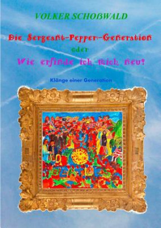 Könyv Sergeant-Pepper-Generation Volker Schoßwald