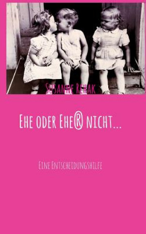 Knjiga Ehe oder Ehe(r) nicht... Susanne Rehak