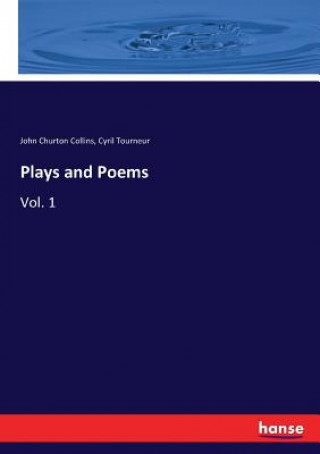 Könyv Plays and Poems John Churton Collins