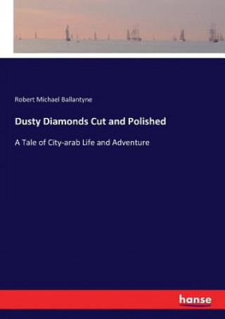 Carte Dusty Diamonds Cut and Polished Robert Michael Ballantyne