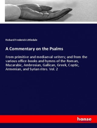 Könyv Commentary on the Psalms Richard Frederick Littledale