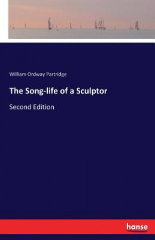 Kniha Song-life of a Sculptor William Ordway Partridge