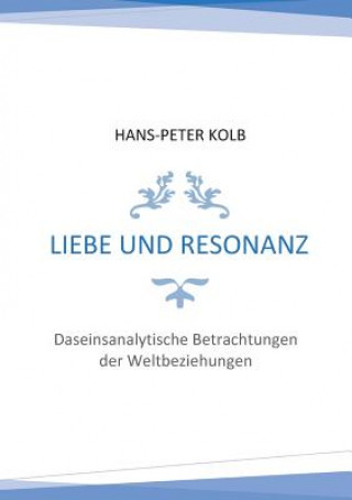 Kniha Liebe und Resonanz Hans-Peter Kolb