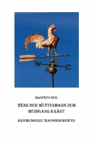 Książka Wenn der Wetterhahn zum Heimgang kräht Manfred Heil