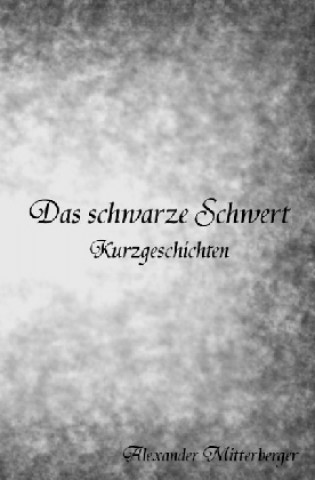 Buch Das schwarze Schwert Alexander Mitterberger