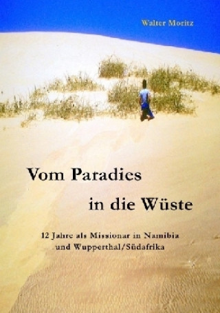 Книга Aus alten Tagen in Südwest / Vom Paradies in die Wüste Walter Moritz