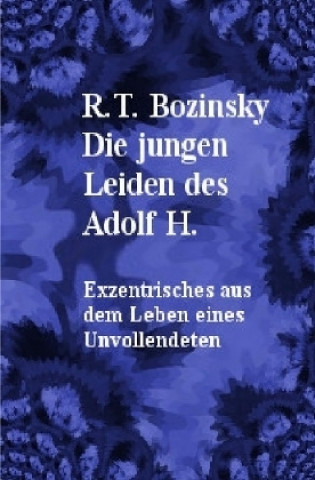 Knjiga Die jungen Leiden des Adolf H. R. T. Bozinsky