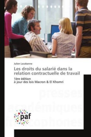 Livre Les droits du salarié dans la relation contractuelle de travail Julien Lacabanne