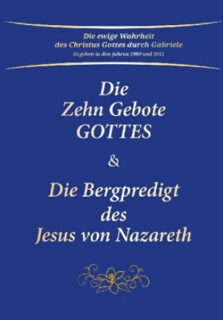 Kniha Die Zehn Gebote Gottes & Die Bergpredigt des Jesus von Nazareth Gabriele