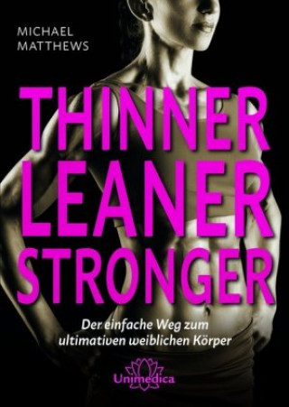 Kniha Thinner Leaner Stronger Michael Matthews
