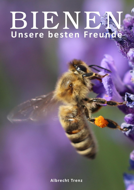 Könyv Bienen - Unsere besten Freunde Albrecht Trenz