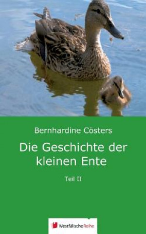 Könyv Die Geschichte der kleinen Ente Bernhardine Cösters
