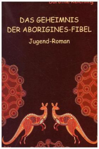 Knjiga Das Geheimnis der Aborigines-Fibel Dorothe Reichling