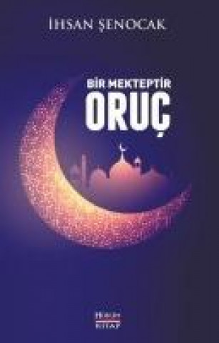 Buch Bir Mekteptir Oruc Ihsan Senocak