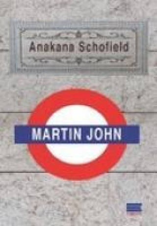 Kniha Martin John Anakana Schofield