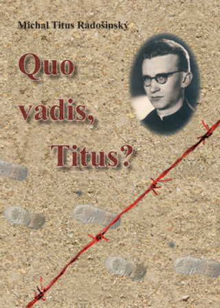 Kniha Quo Vadis, Titus? Michal Titus Radošinský