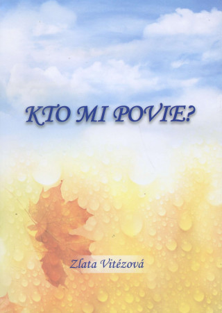 Livre Kto mi povie? Zlata Vitézová